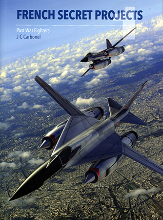 French Secret Projects: Post War Fighters (Vol 1)