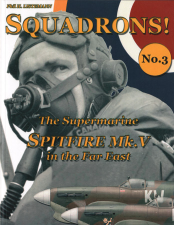 Squadrons! No.3 - The Supermarine Spitfire Mk.V in the Far East