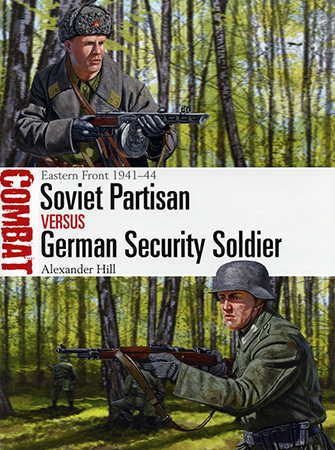 Soviet Partisan vs German Security Soldier: Eastern Front 1941–44