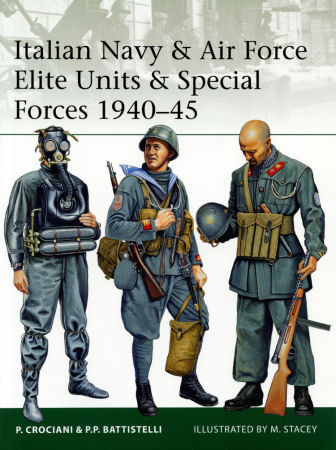 Italian Navy & Air Force Elite Units & Special Forces 1940–45