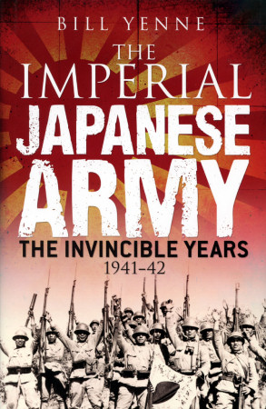 The Imperial Japanese Army: The Invincible Years 1941-42