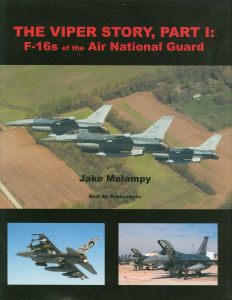The Viper Story, Part I F-16s of the Air National Guard