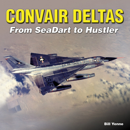 Convair Deltas From SeaDart to Hustler